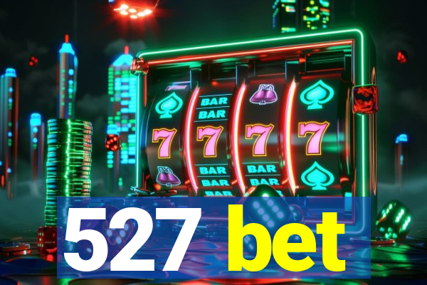 527 bet